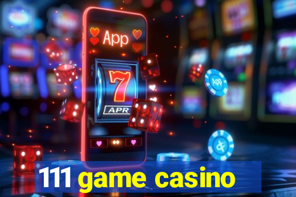 111 game casino