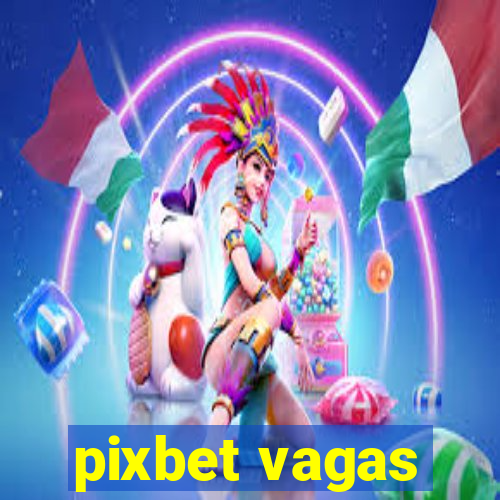 pixbet vagas