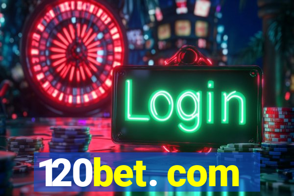 120bet. com