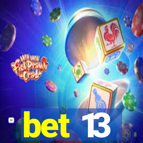 bet 13