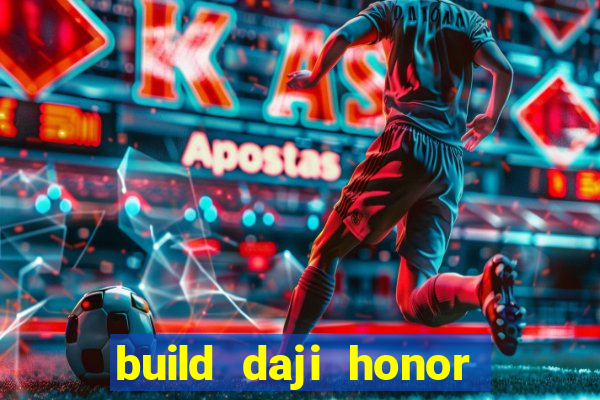 build daji honor of kings