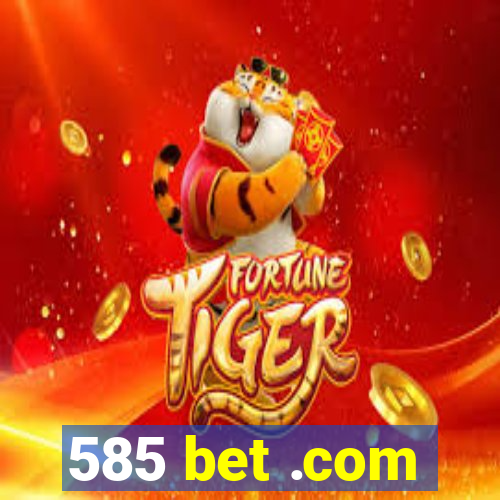 585 bet .com