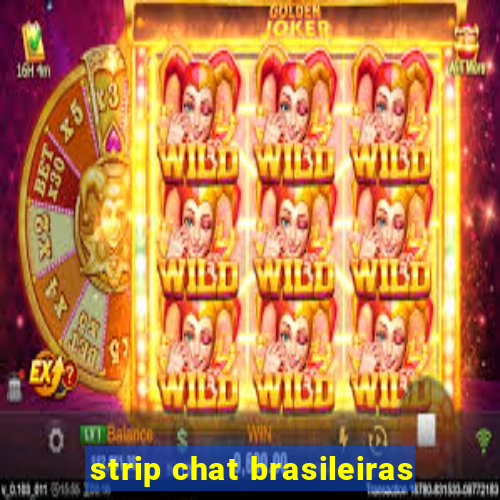 strip chat brasileiras