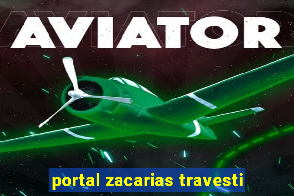 portal zacarias travesti