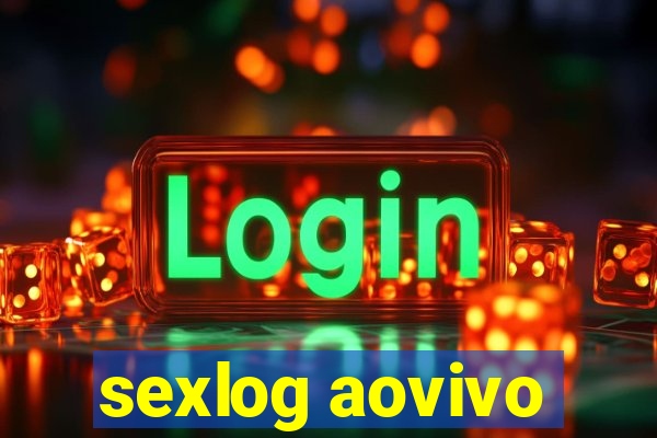 sexlog aovivo