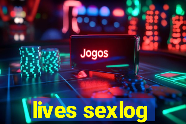 lives sexlog