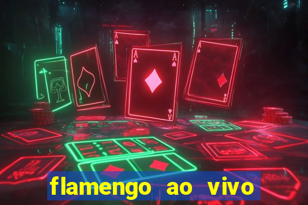 flamengo ao vivo hd play