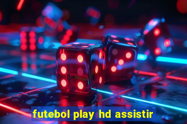 futebol play hd assistir