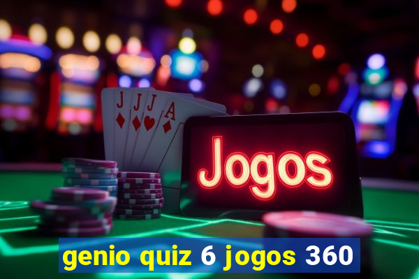 genio quiz 6 jogos 360