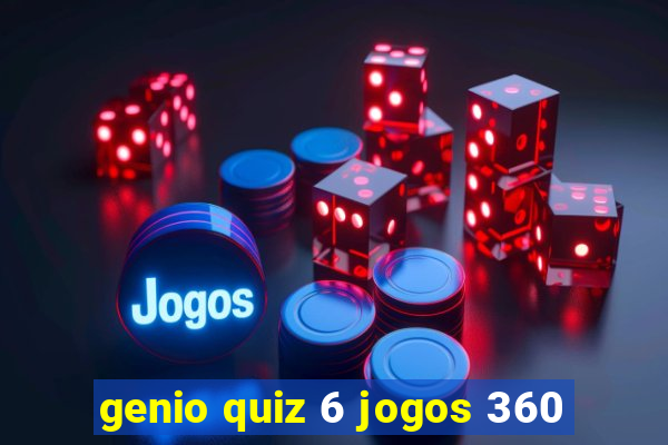 genio quiz 6 jogos 360