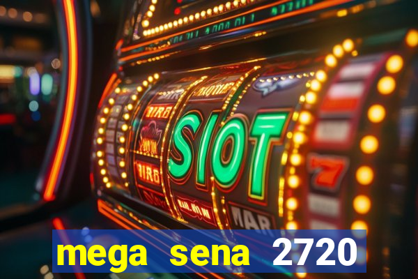 mega sena 2720 giga sena