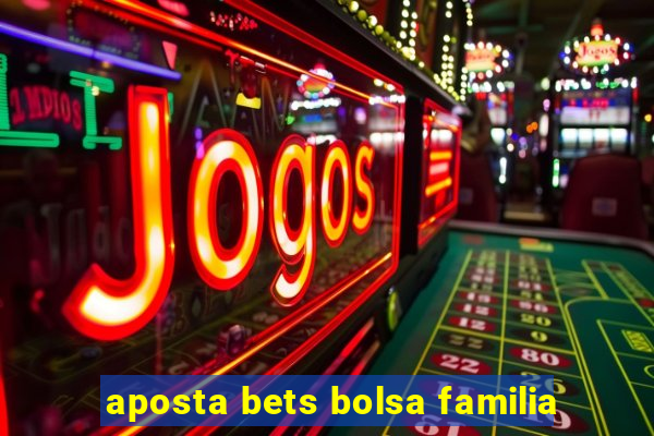 aposta bets bolsa familia