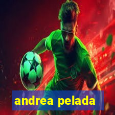 andrea pelada