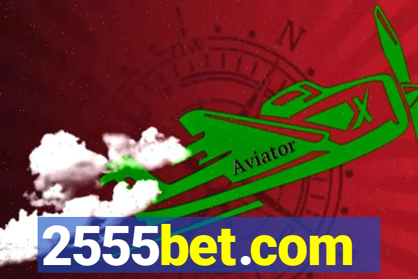 2555bet.com