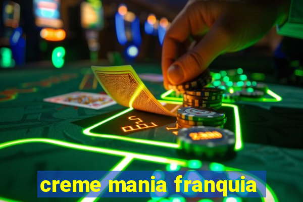 creme mania franquia