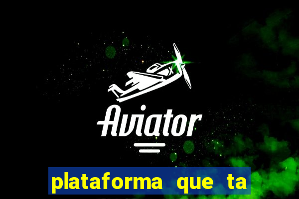 plataforma que ta pagando agora