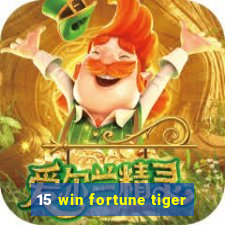 15 win fortune tiger