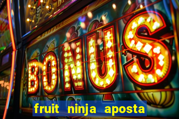 fruit ninja aposta 1 real