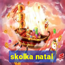 skolka natal