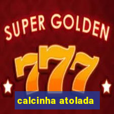 calcinha atolada