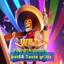 bet58 Teste gr谩tis