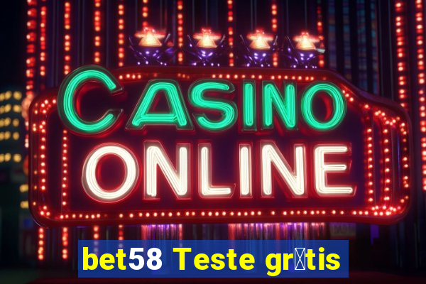 bet58 Teste gr谩tis