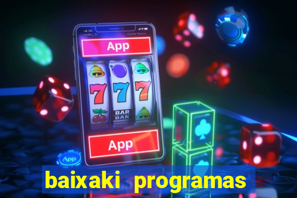 baixaki programas gratis para pc windows 7