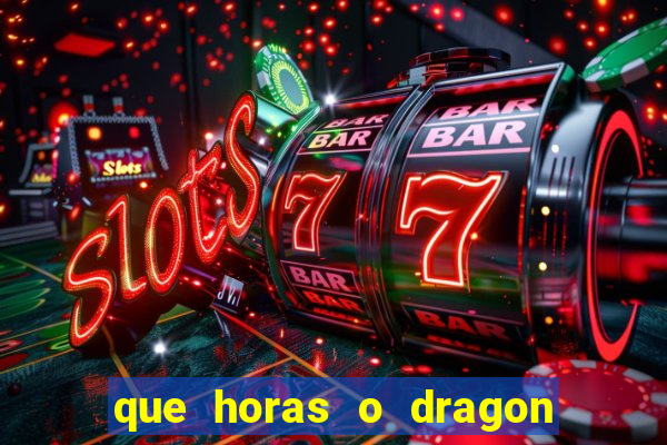 que horas o dragon fortune paga