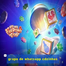 grupo de whatsapp cdzinhas