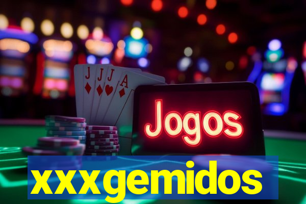 xxxgemidos