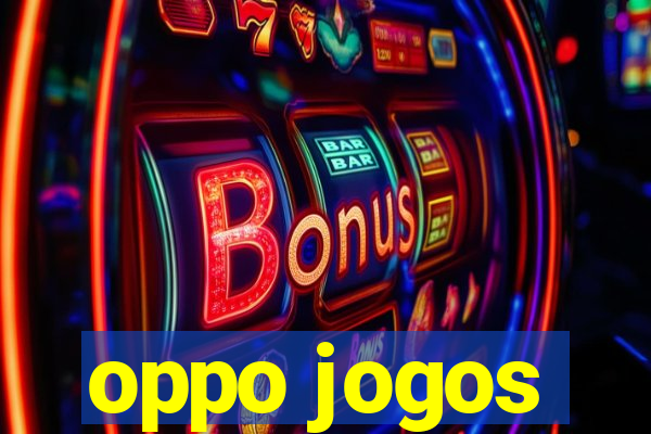 oppo jogos