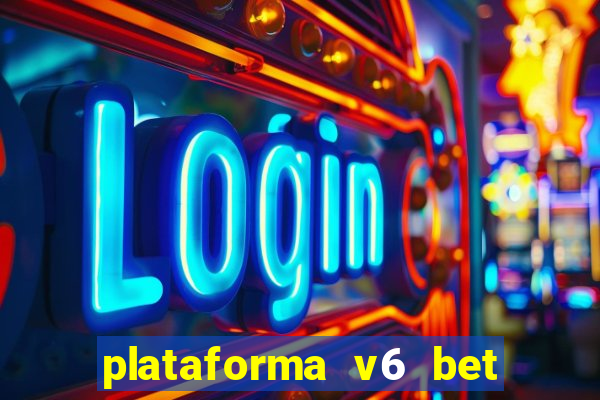 plataforma v6 bet paga mesmo