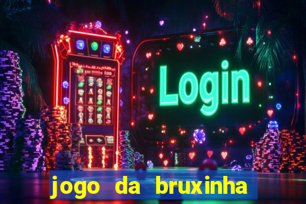 jogo da bruxinha ganhar dinheiro