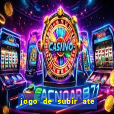 jogo de subir ate o ceu