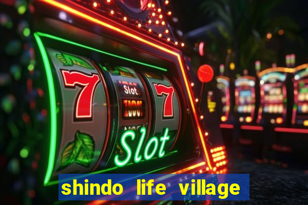 shindo life village blaze private server codes