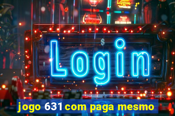 jogo 631 com paga mesmo