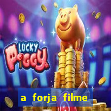 a forja filme completo dublado topflix