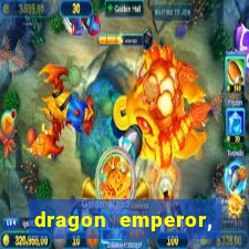 dragon emperor, martial god