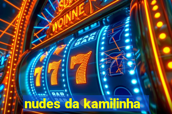 nudes da kamilinha