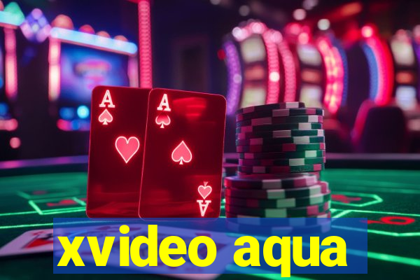 xvideo aqua