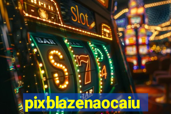 pixblazenaocaiu