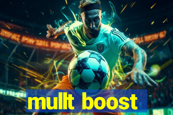 mullt boost