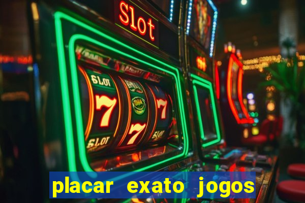 placar exato jogos de hoje