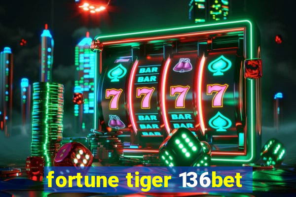 fortune tiger 136bet