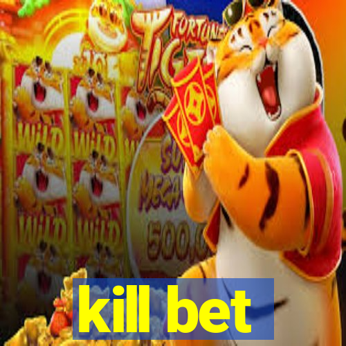 kill bet