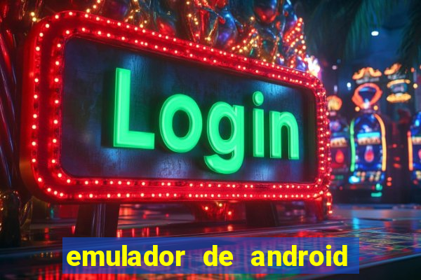 emulador de android para pc fraco