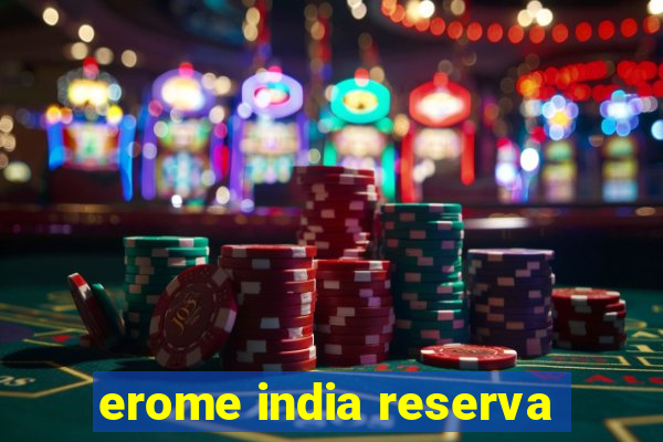 erome india reserva