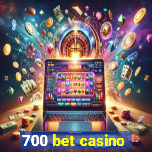 700 bet casino