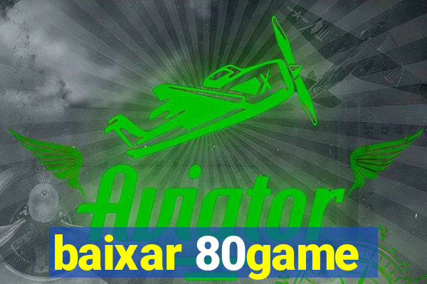 baixar 80game