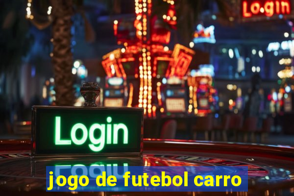 jogo de futebol carro